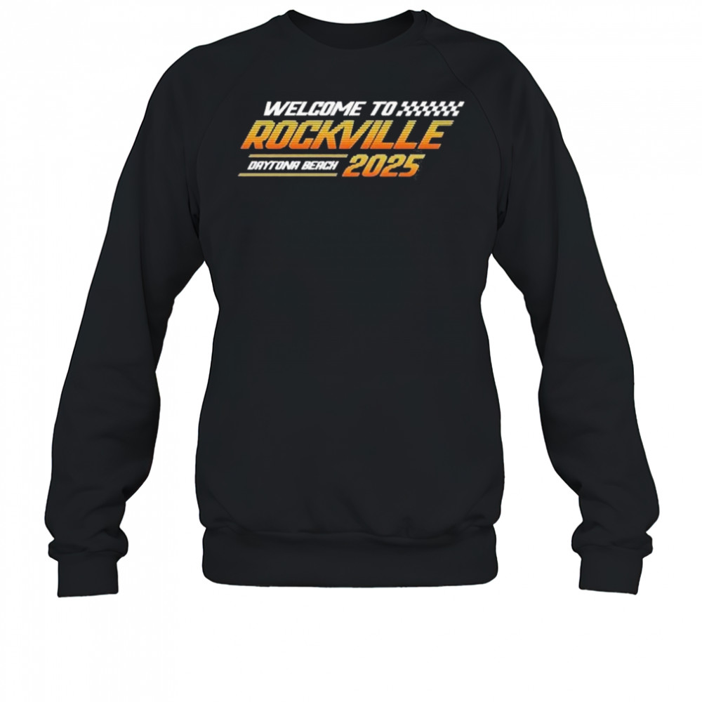Welcome To Rockville Daytona Beach 2025 Speed Shirt Sweatshirt