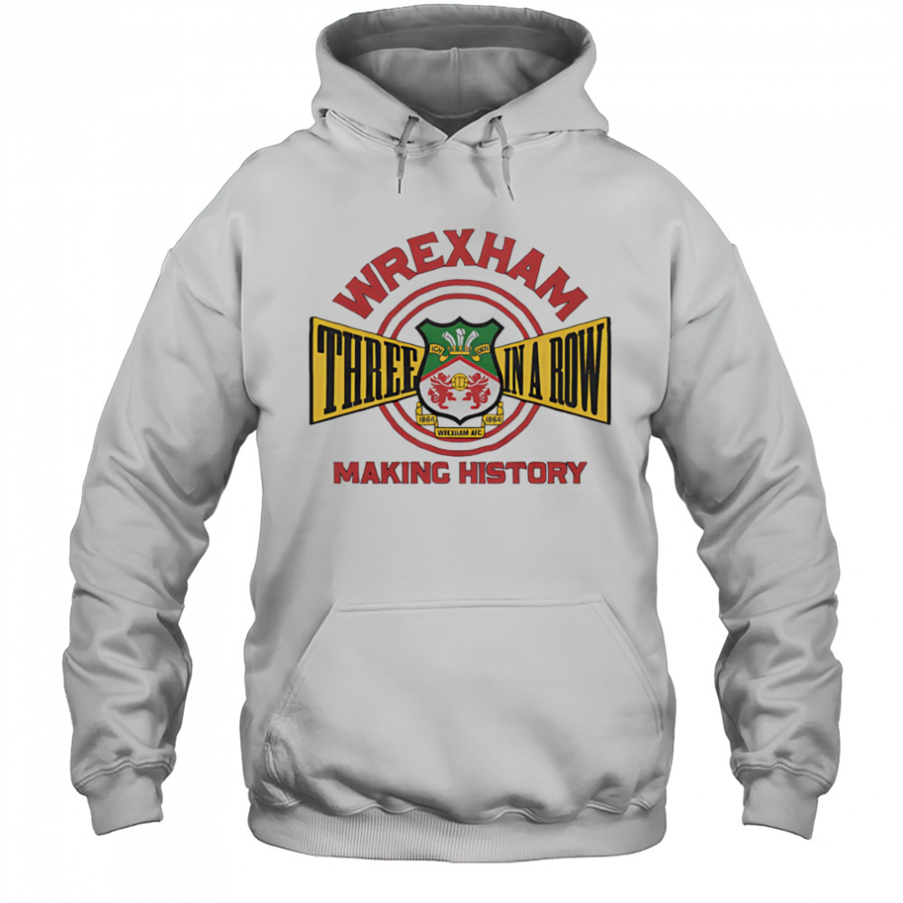 Wrexham AFC Three In A Row shirt Hoodie