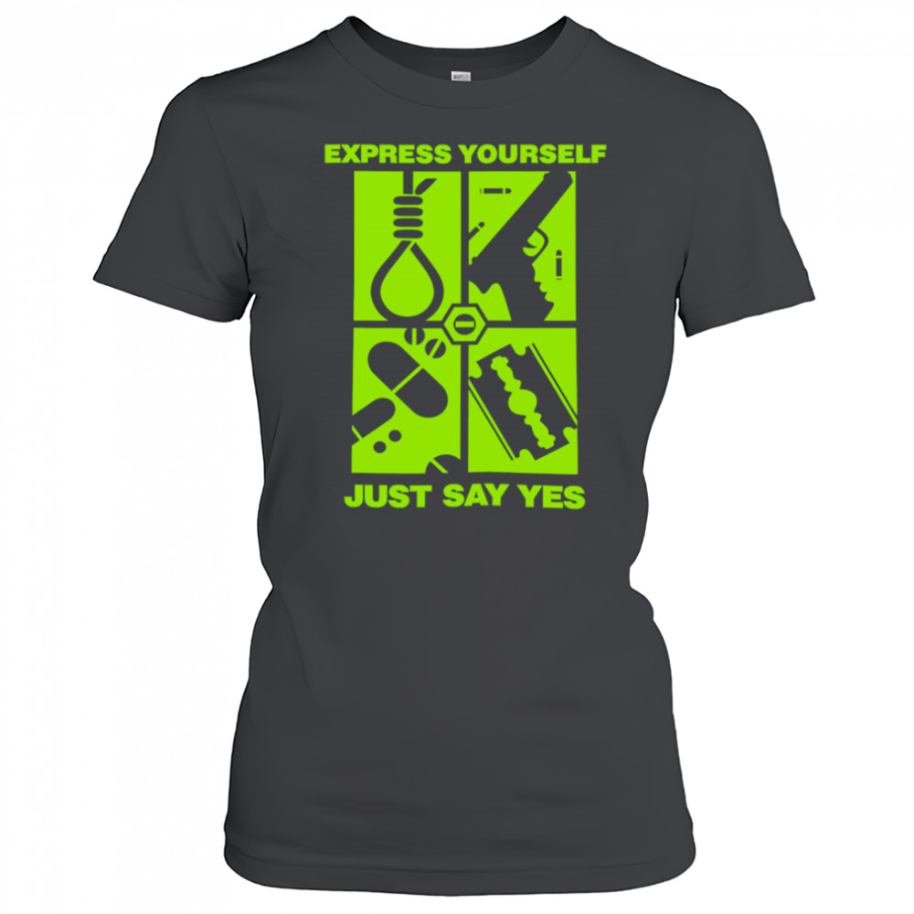 Express Yourself Just Say Yes shirt Women's T-shirt