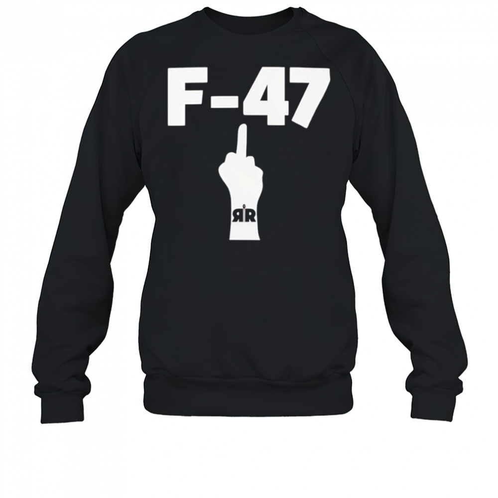 F-47 middle finger shirt Sweatshirt