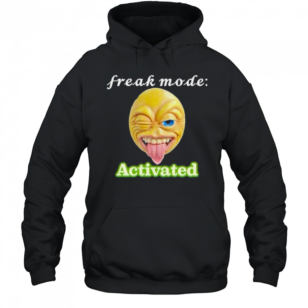 Freak mode Activated T-shirt Hoodie