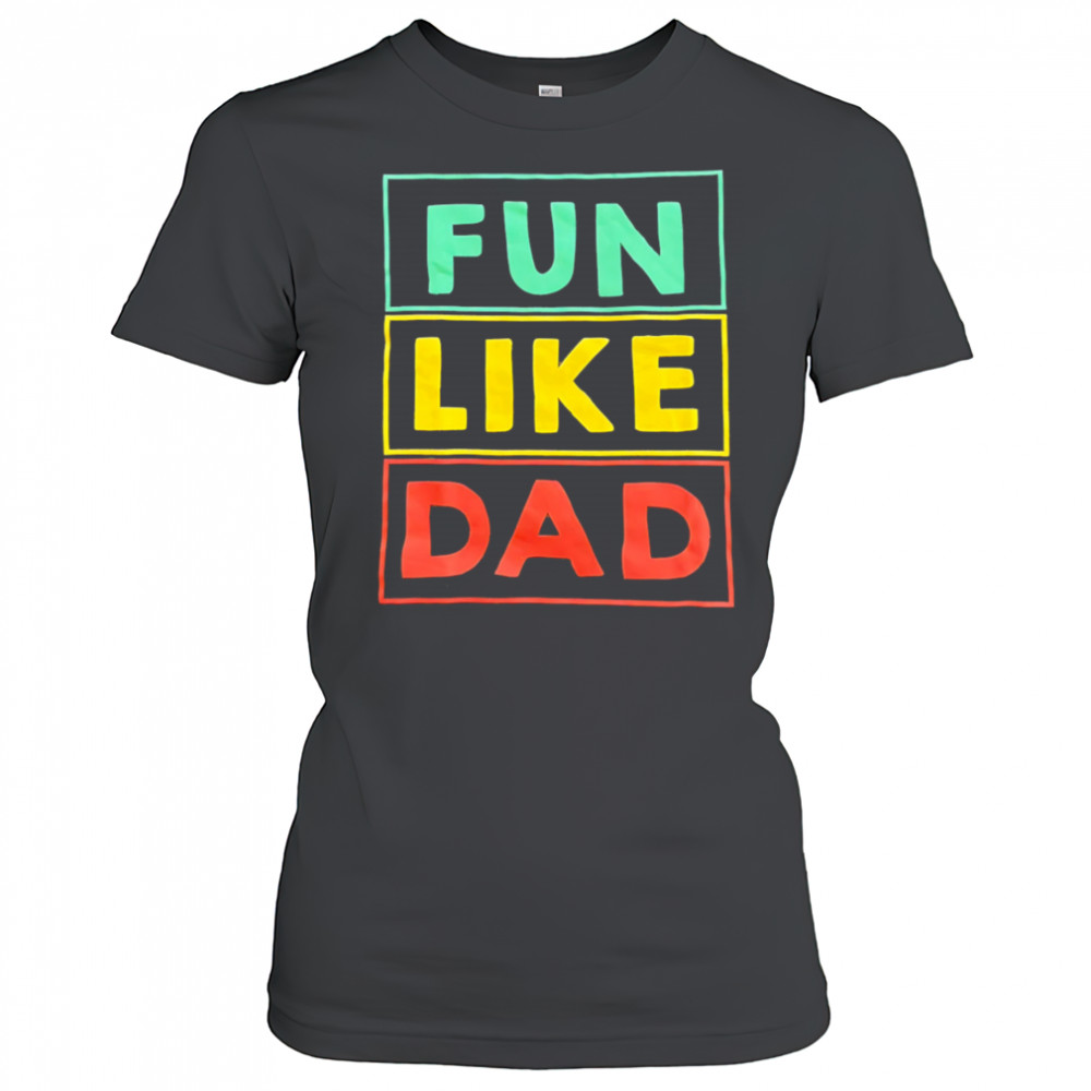 Fun Like Dad shirt Women's T-shirt