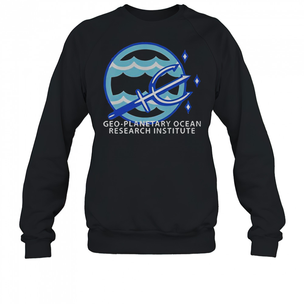 Geo-Planetary Ocean Research Institute T-Shirt Sweatshirt