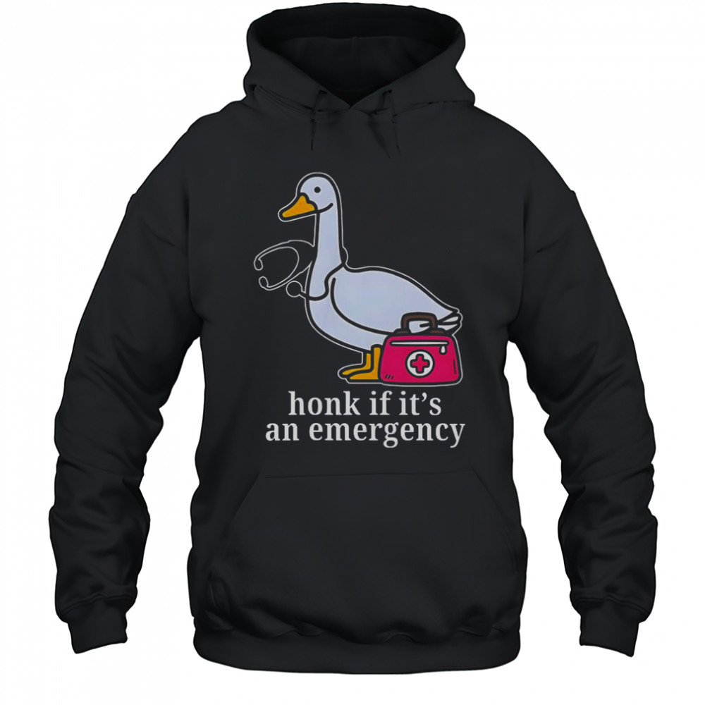 Goose Nurse Honk If It’s An Emergency T-Shirt Hoodie