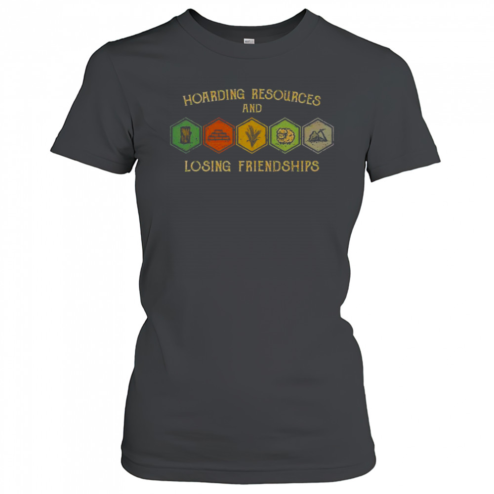 Hoarding Resources And Losing Friendships T-Shirt Women's T-shirt