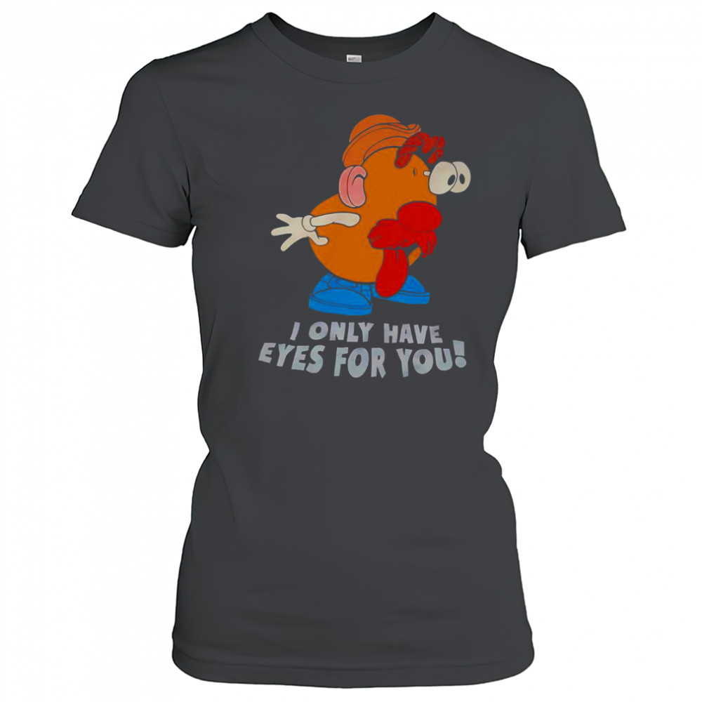 I Only Have Eyes For You Mr Potato Head T-Shirt Women's T-shirt