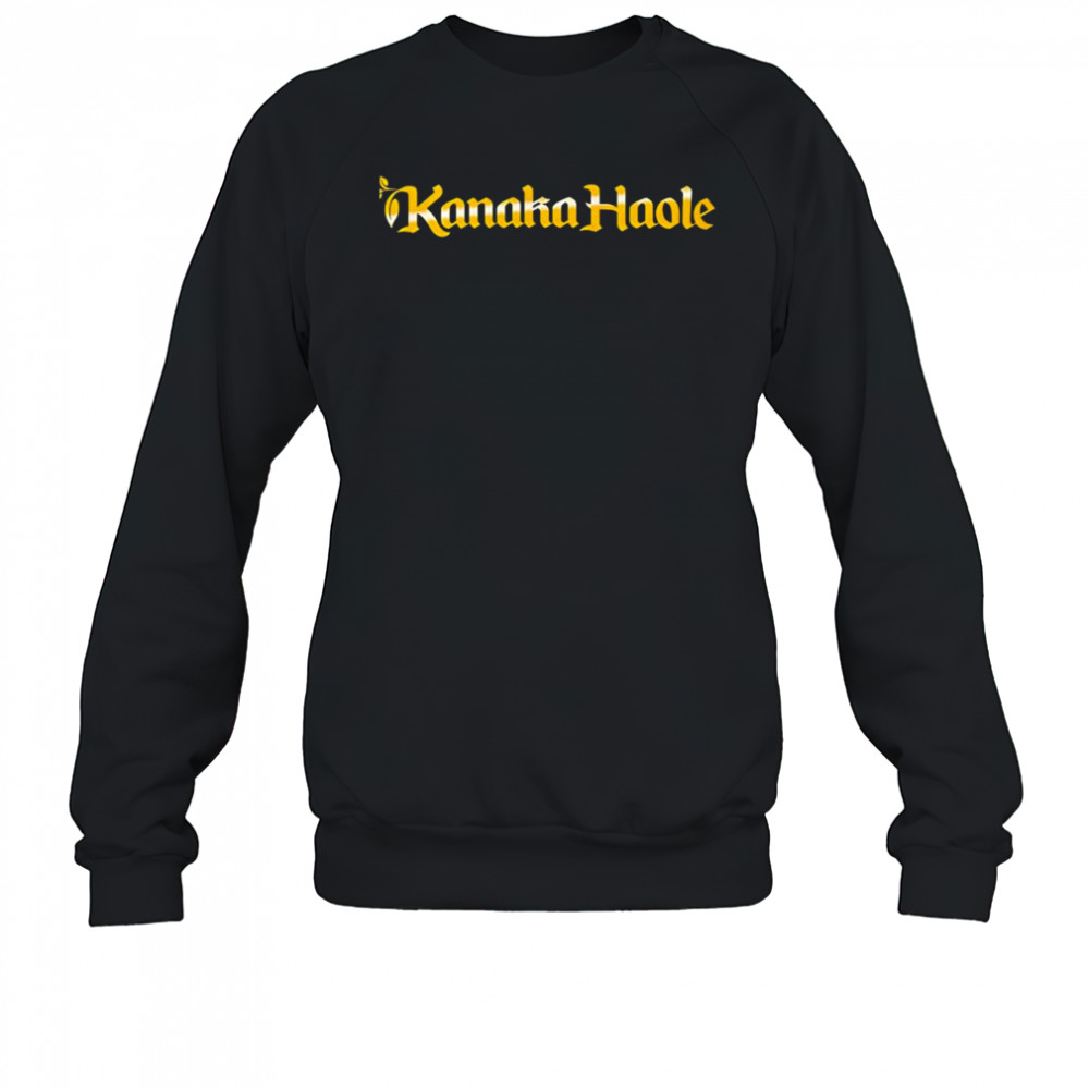 Kanaka Haole shirt Sweatshirt
