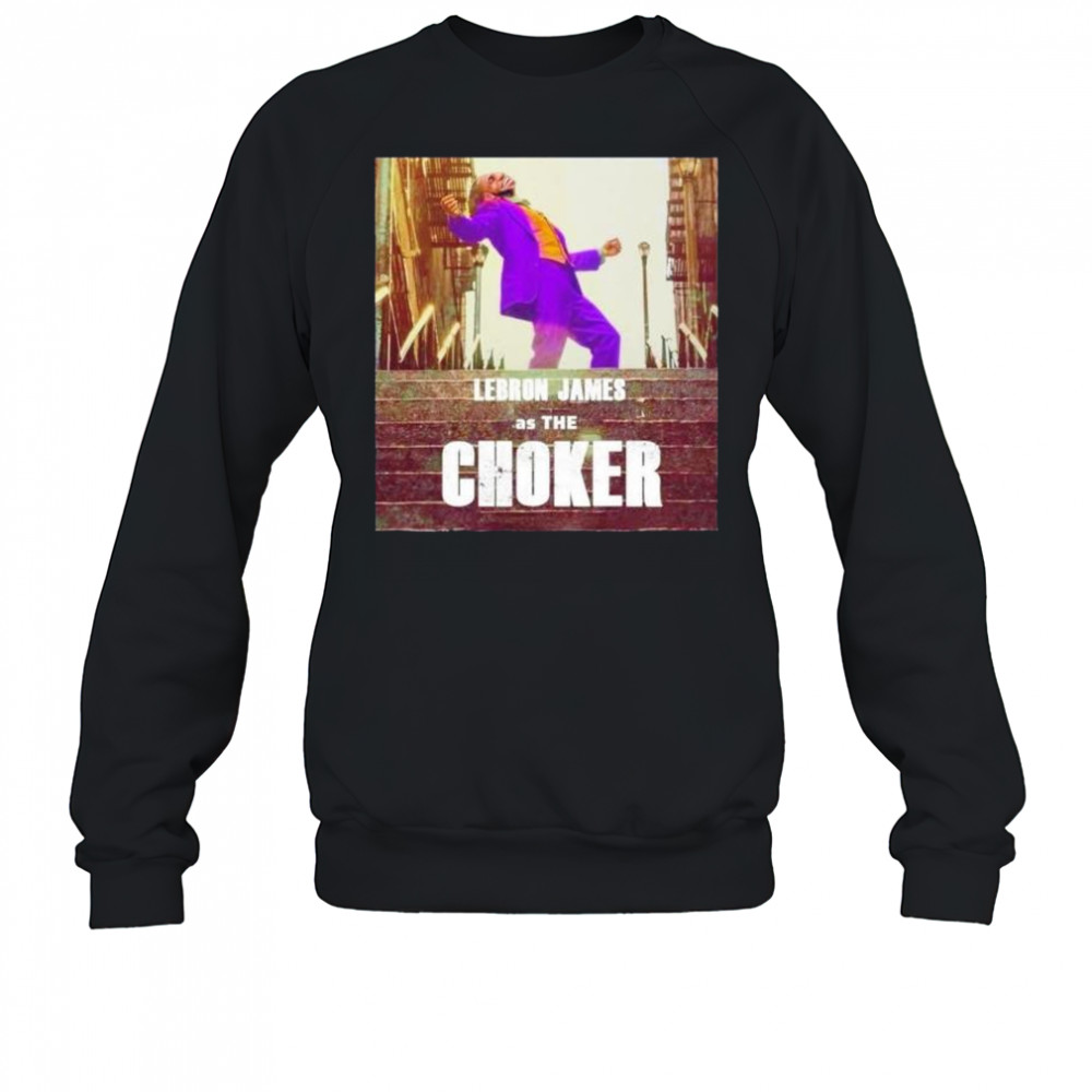 LeBron James as the choker Los Angeles Lakers shirt Sweatshirt