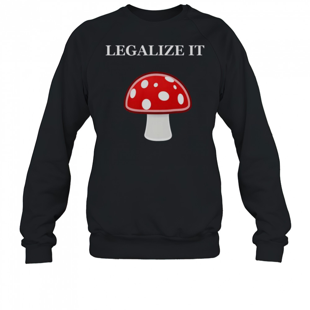 Legalize It Red Mushrooms T-Shirt Sweatshirt