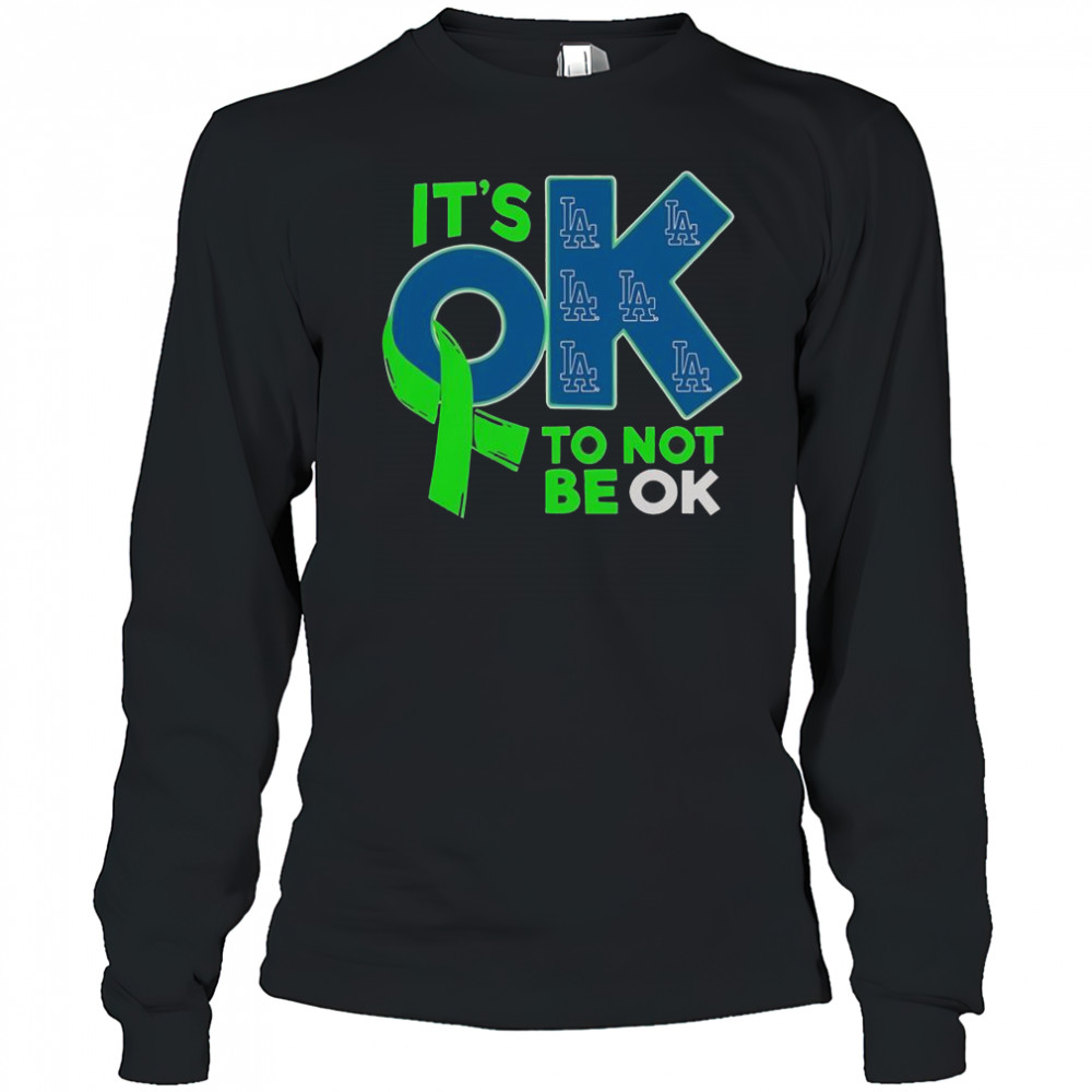Los Angeles Dodgers It’s Ok To Not Be Ok T-Shirt Long Sleeved