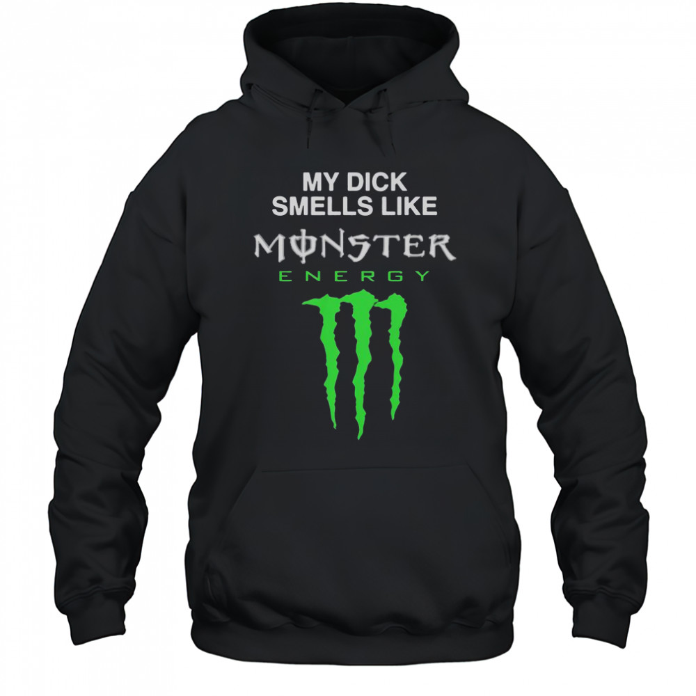 My Dick Smells Like Monster Energy Drink T-Shirt Hoodie