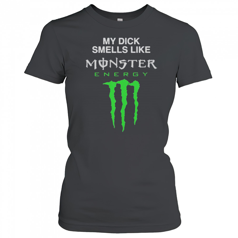 My Dick Smells Like Monster Energy Drink T-Shirt Women's T-shirt