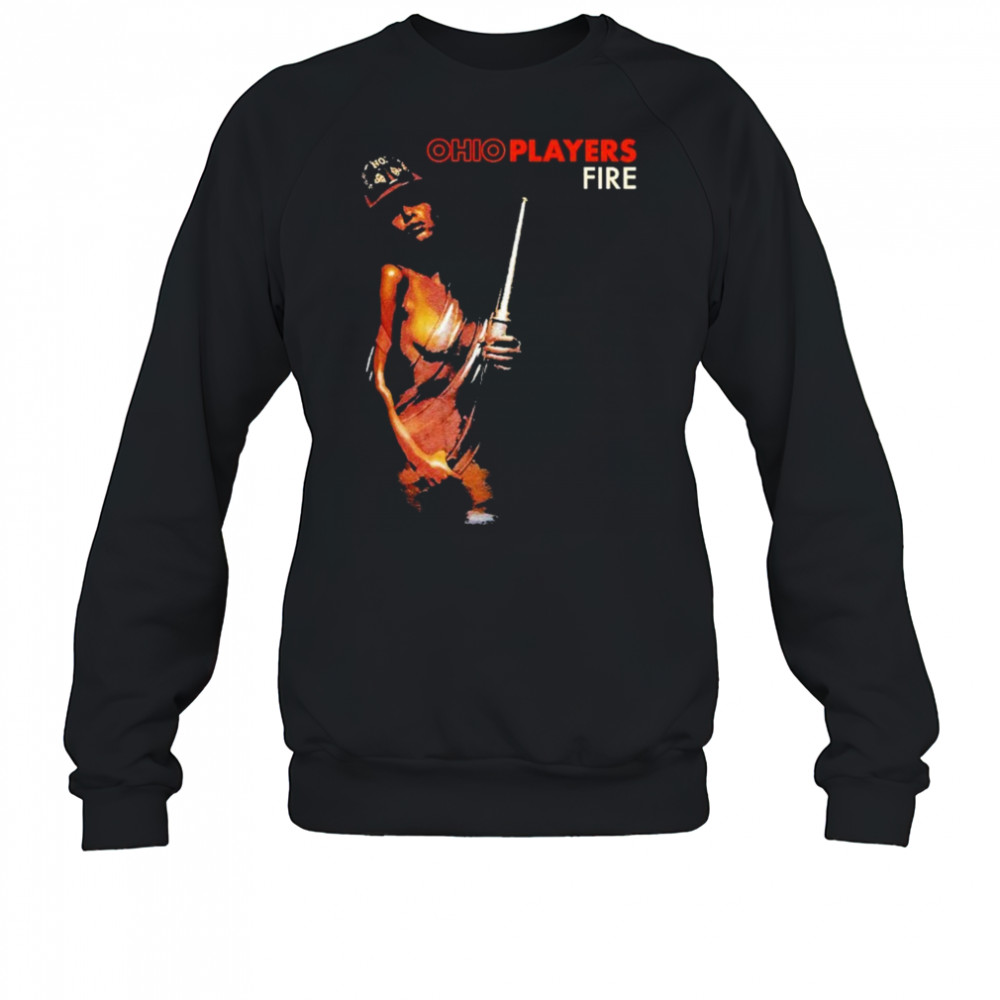 Ohio Players Fire T-shirt Sweatshirt