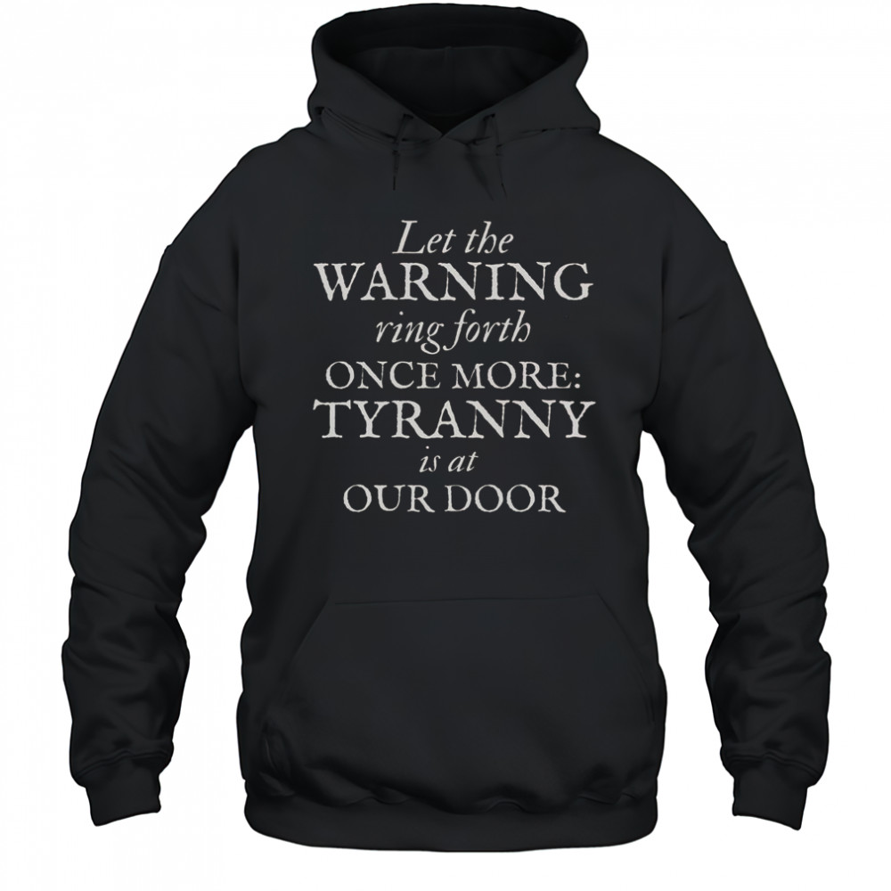 Patriotic Revolutionary War Warning Tyranny Is At Our Door T-Shirt Hoodie