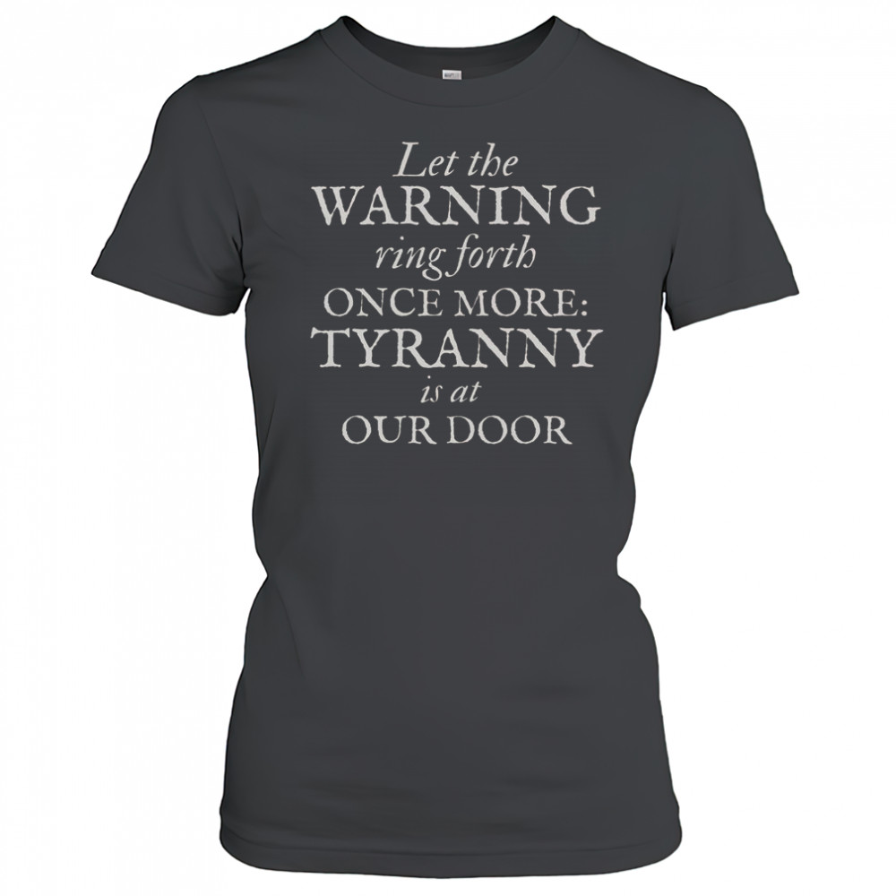 Patriotic Revolutionary War Warning Tyranny Is At Our Door T-Shirt Women's T-shirt