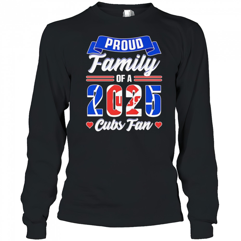 Proud family of a 2025 Cubs fan shirt Long Sleeved