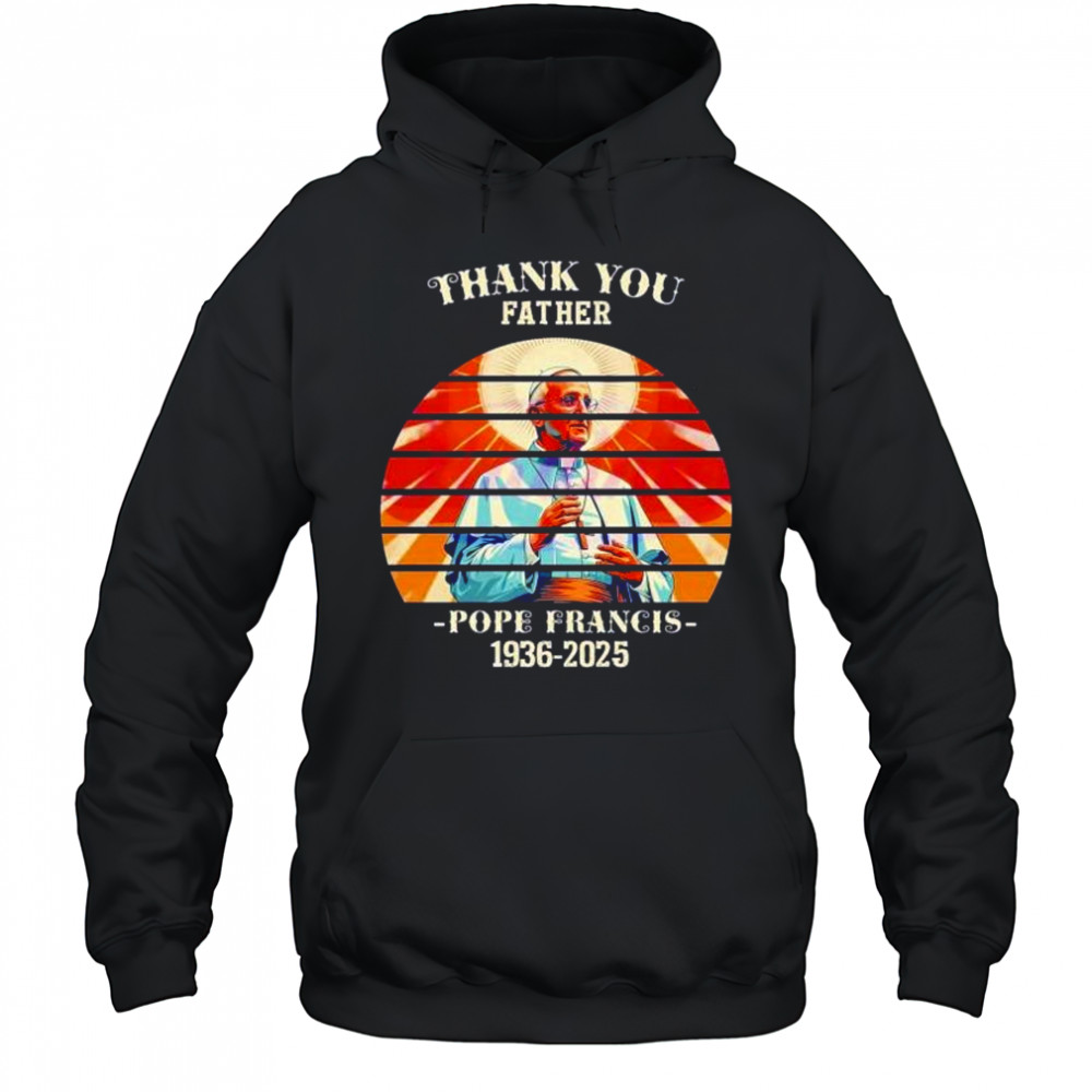 Thank you father Pope Francis 1936 2025 sunset memorial shirt Hoodie