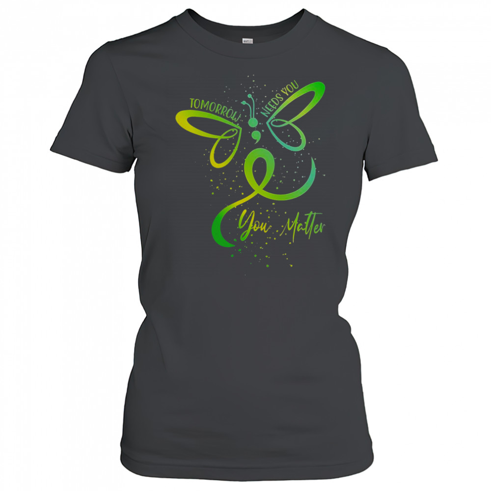 Tomorrow Needs You Mental Health Awareness You Matter T-Shirt Women's T-shirt