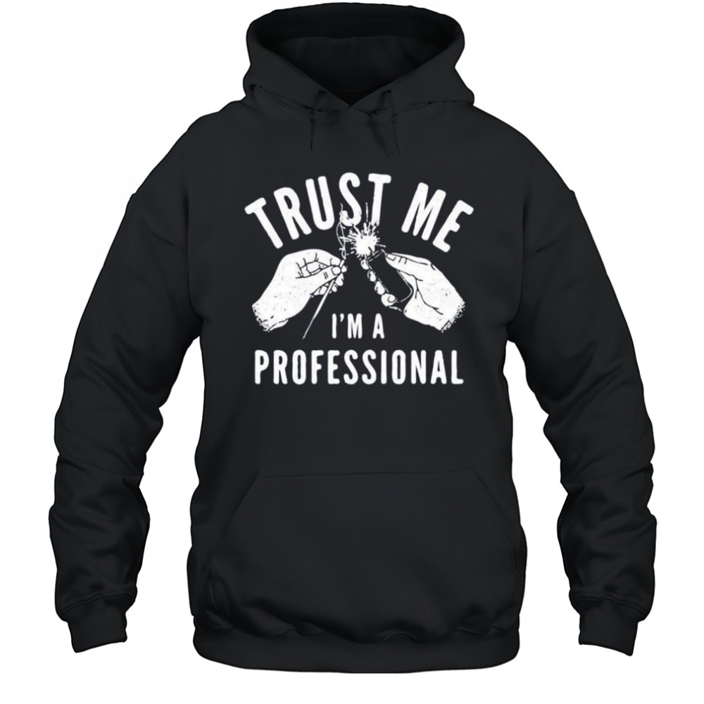Trust me i’m a professional shirt Hoodie