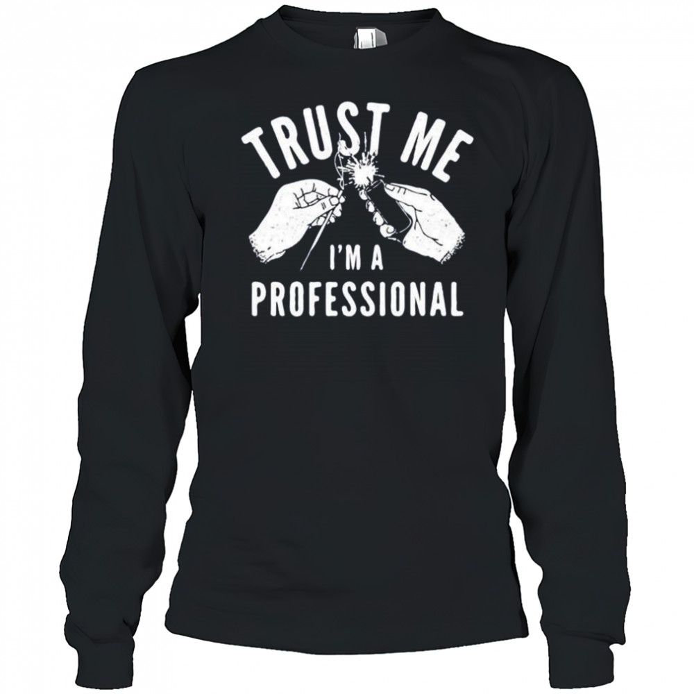 Trust me i’m a professional shirt Long Sleeved
