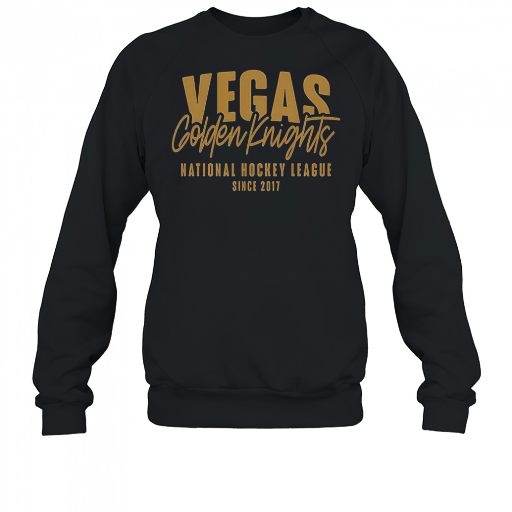 Vegas Golden Knights National Hockey League Since 2017 T-Shirt Sweatshirt