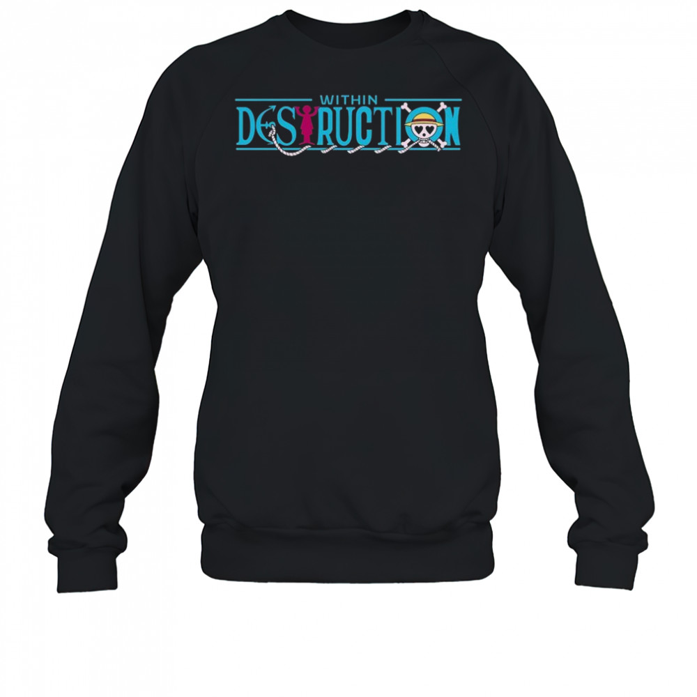 Within Destruction X One Piece T-shirt Sweatshirt