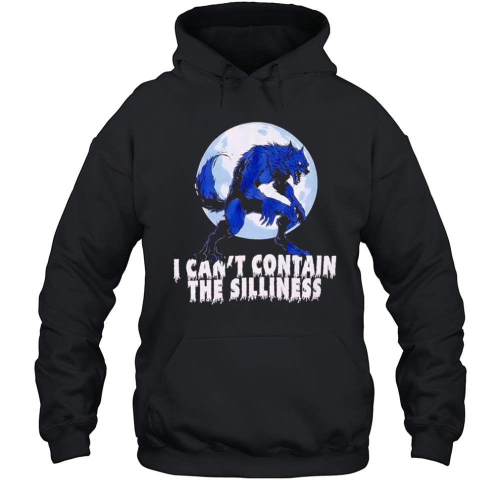 Wolf Can’t Contain Silliness shirt Hoodie