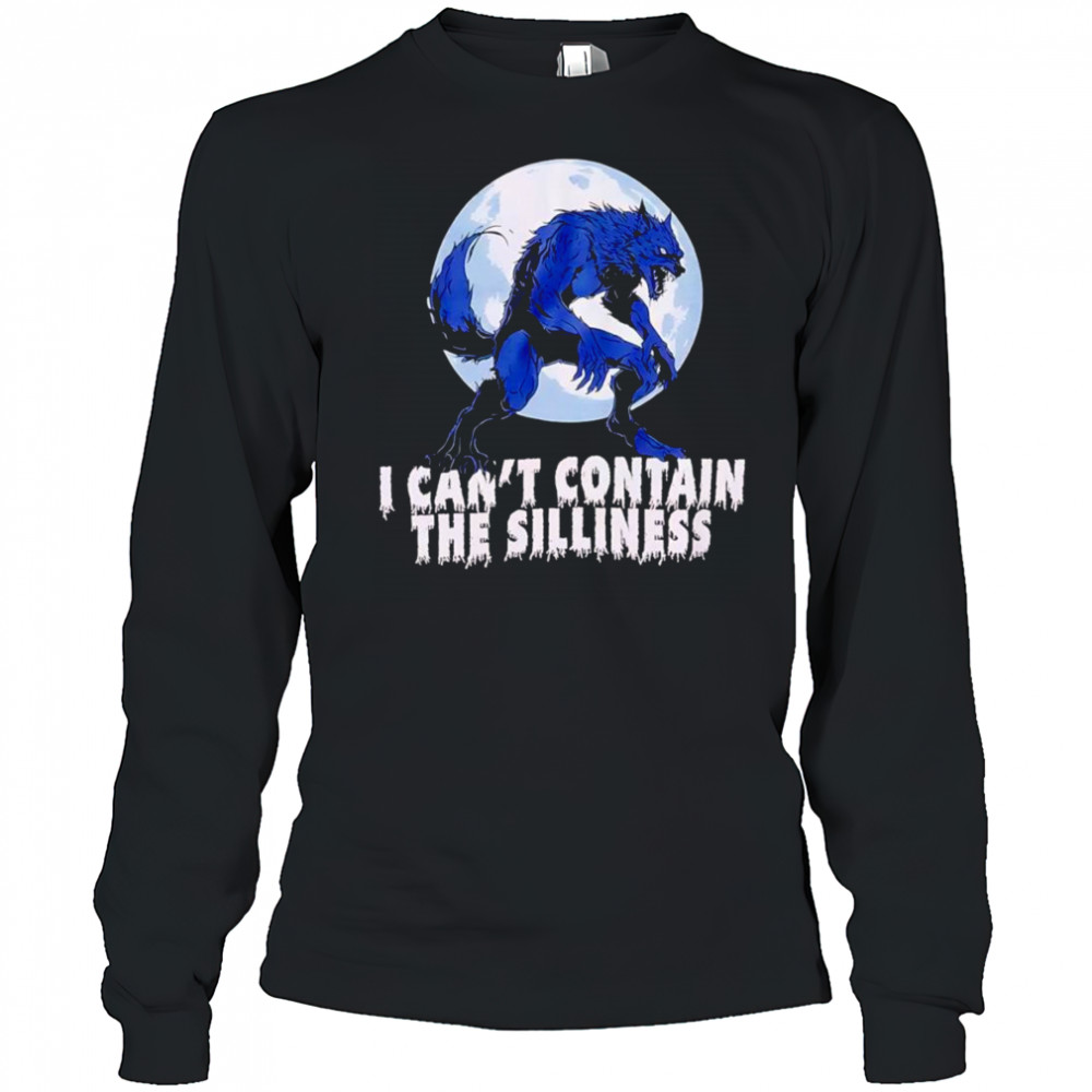 Wolf Can’t Contain Silliness shirt Long Sleeved