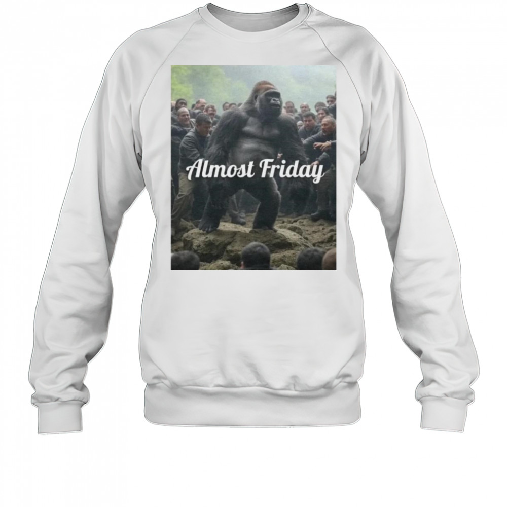 Almost Friday Gorilla Fight Shirt Sweatshirt