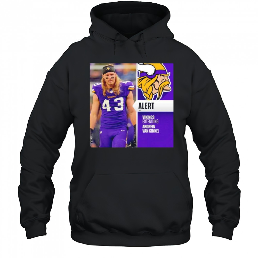 Andrew Van Ginkel alert Vikings extending Minnesota Vikings shirt Hoodie
