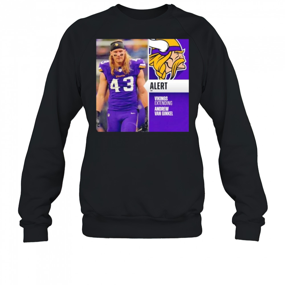 Andrew Van Ginkel alert Vikings extending Minnesota Vikings shirt Sweatshirt