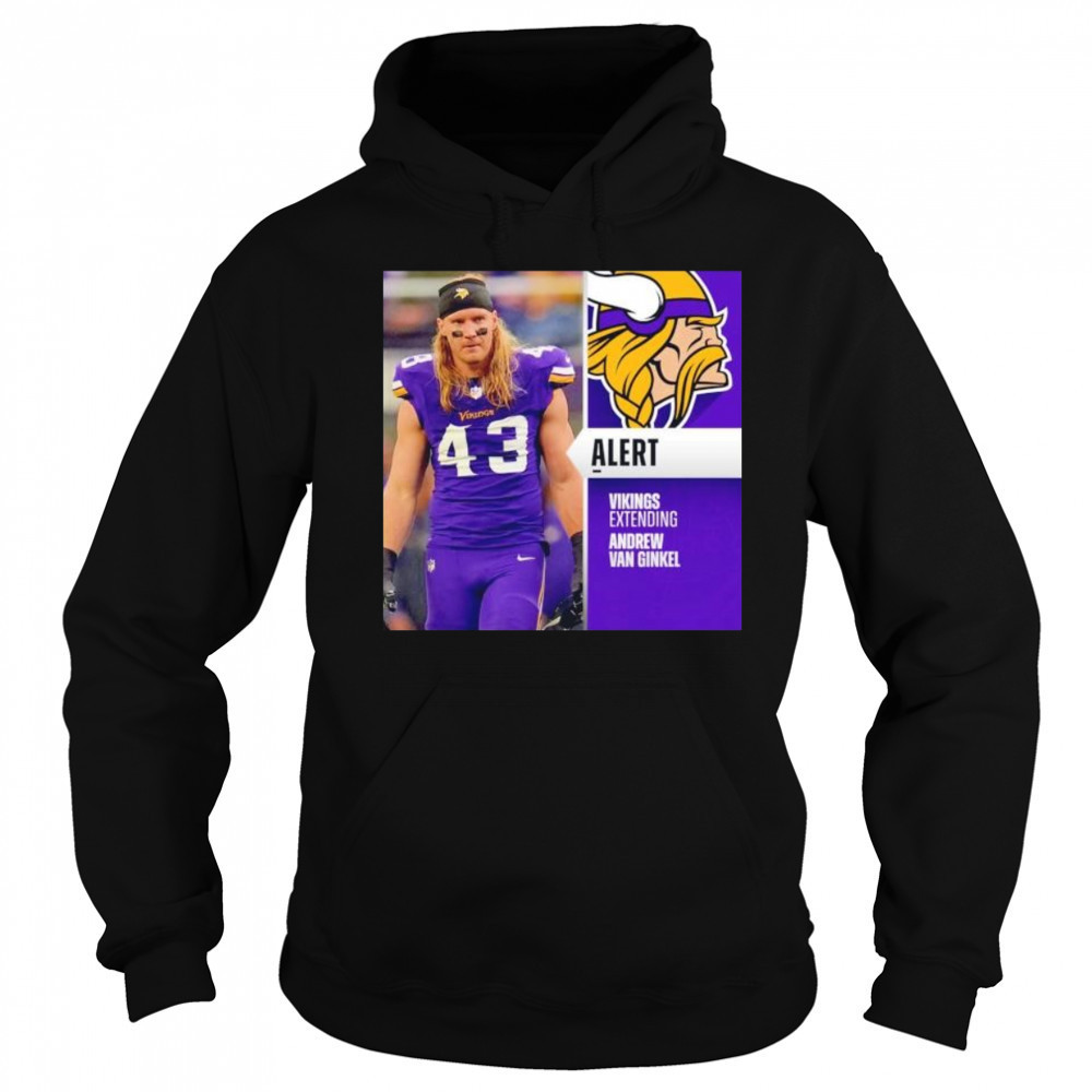Andrew Van Ginkel alert Vikings extending Minnesota Vikings shirt Sweatshirt