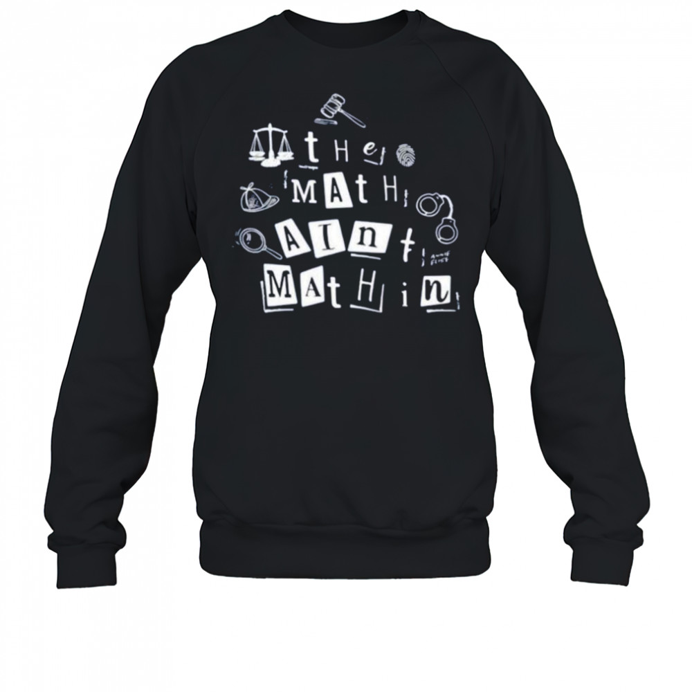 Annie Elise the math ain’t mathin shirt Sweatshirt