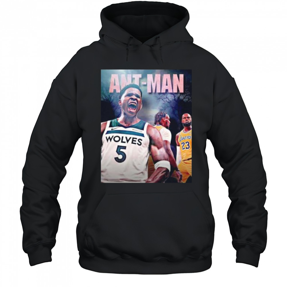 Ant man Anthony Edwards Minnesota Timberwolves first player beat LeBron James shirt Hoodie