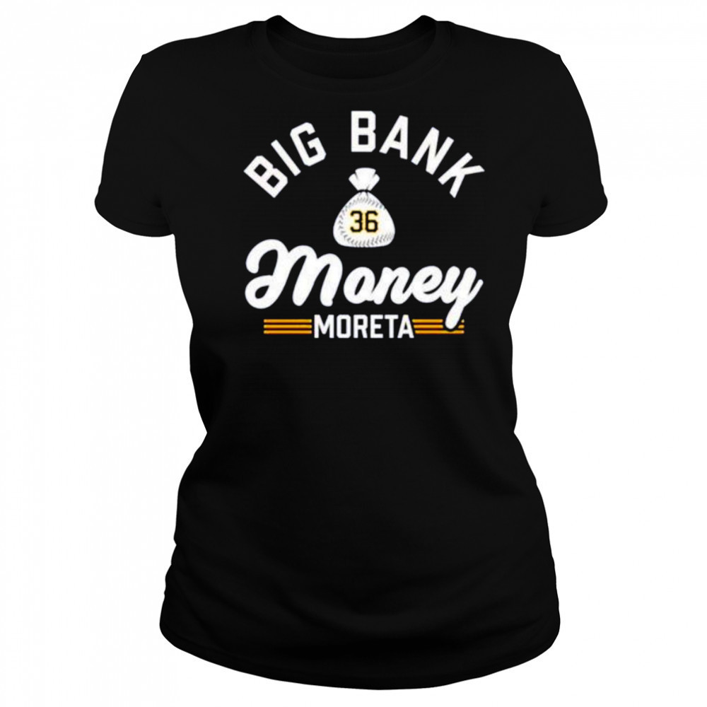 Big bank money moreta Dauri Moreta Pittsburgh Pirates shirt Women's T-shirt