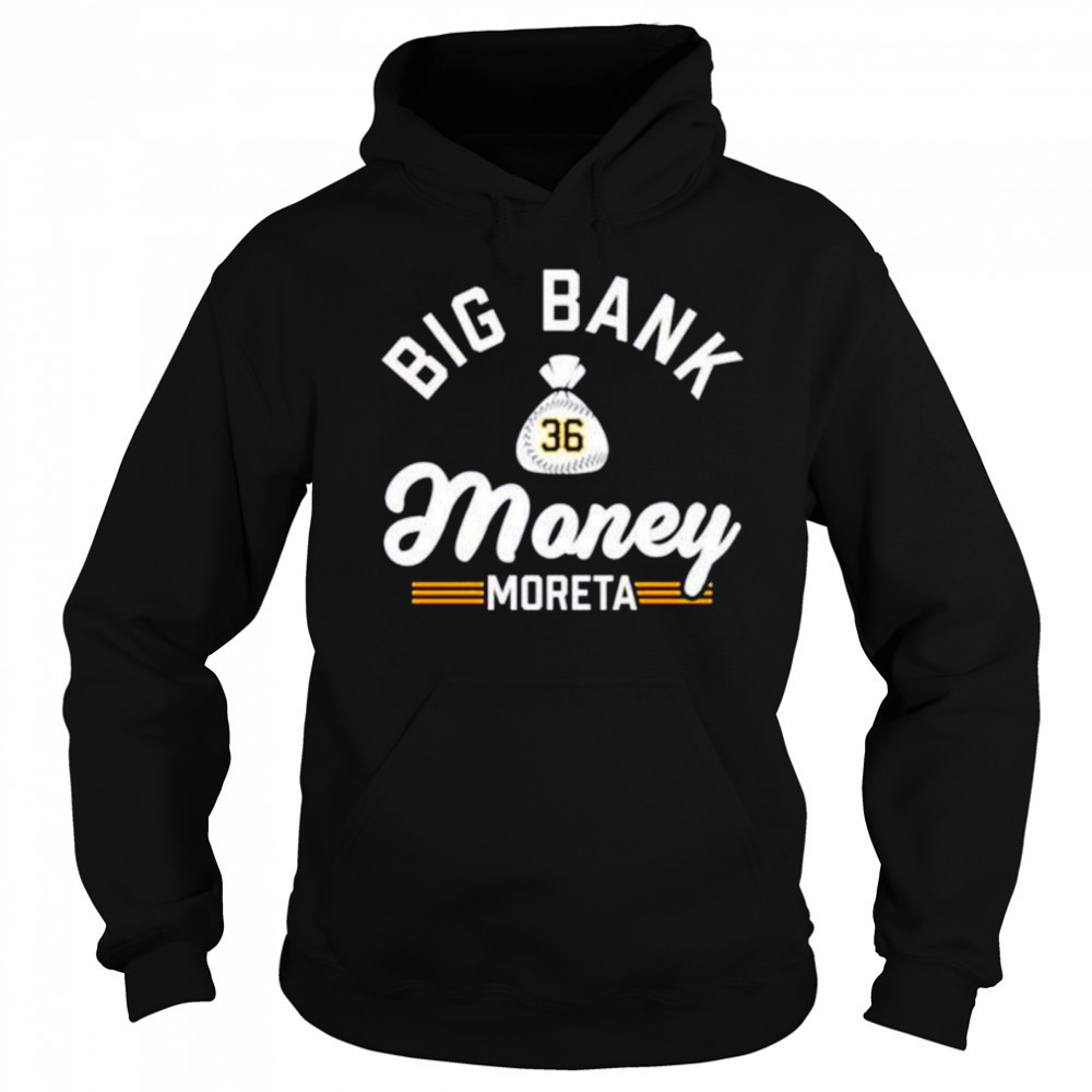 Big bank money moreta Dauri Moreta Pittsburgh Pirates shirt Sweatshirt