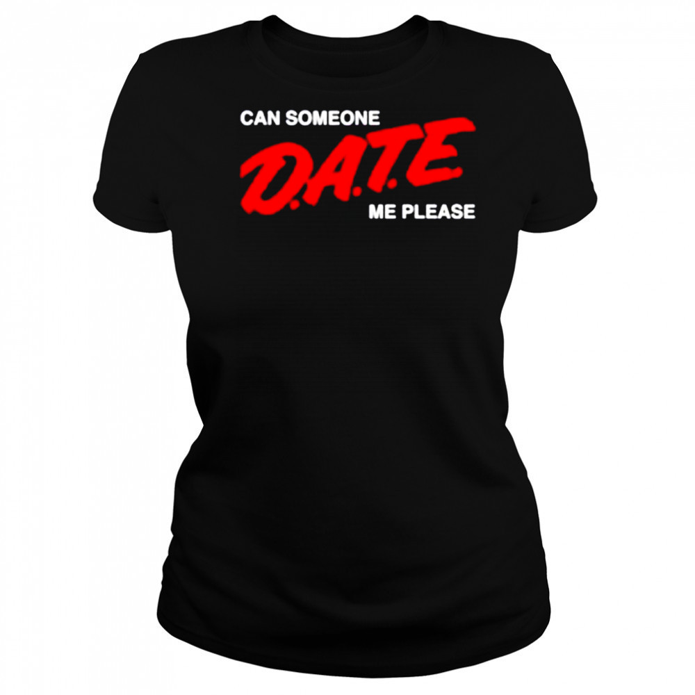 Can someone date me please shirt Women's T-shirt