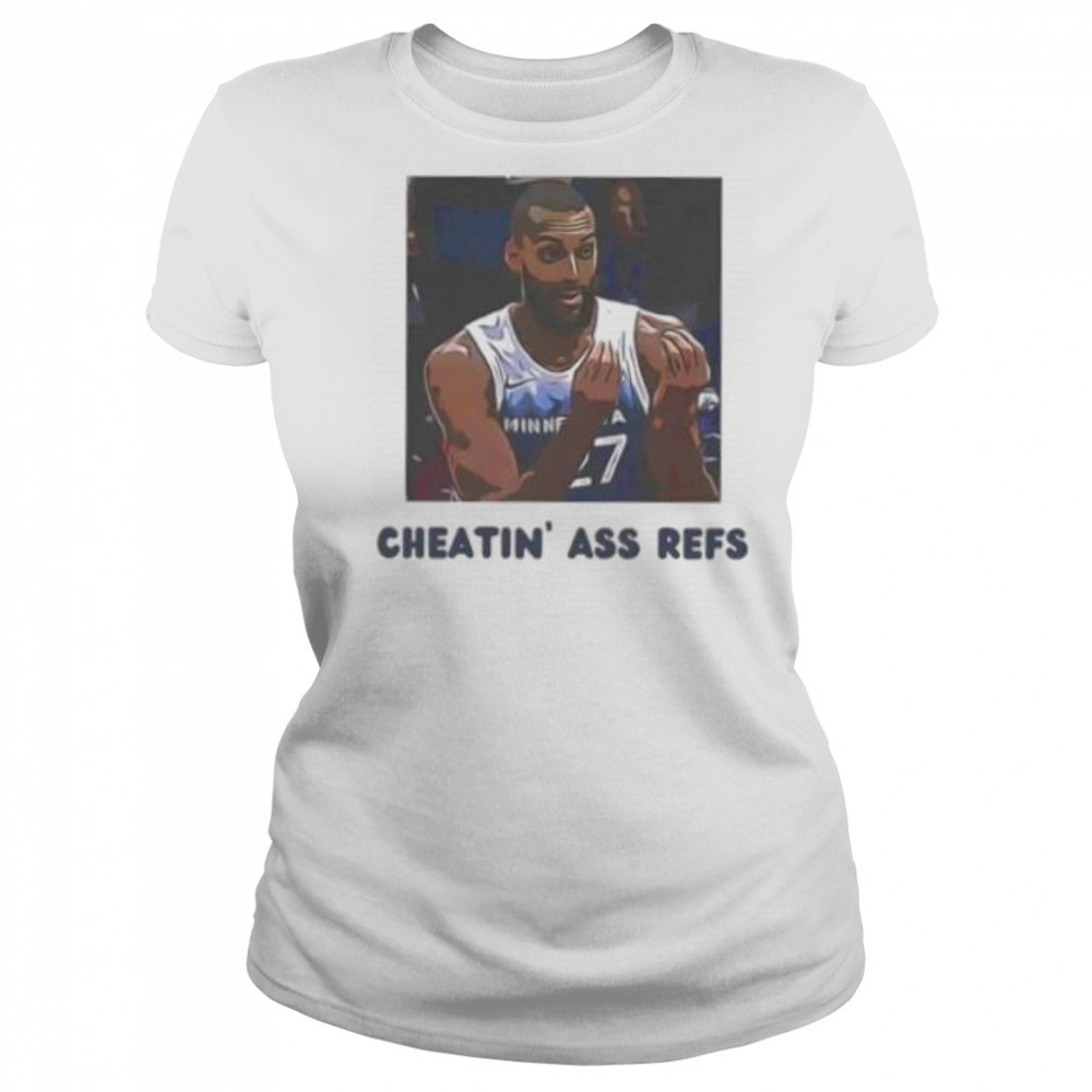 Cheatin ass refs Rudy Gobert Minnesota Timberwolves shirt Women's T-shirt
