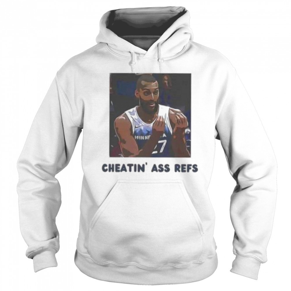 Cheatin ass refs Rudy Gobert Minnesota Timberwolves shirt Sweatshirt