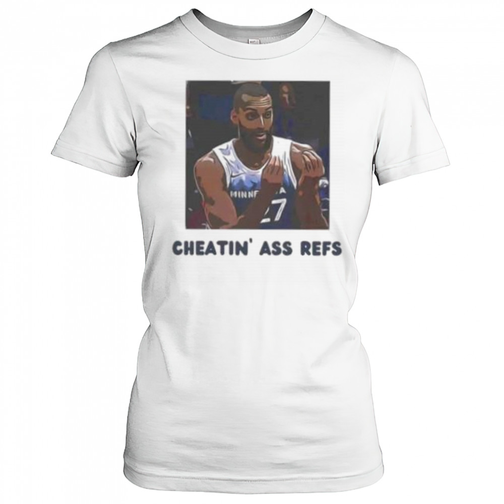 Cheatin ass refs Rudy Gobert Minnesota Timberwolves shirt Women's T-shirt