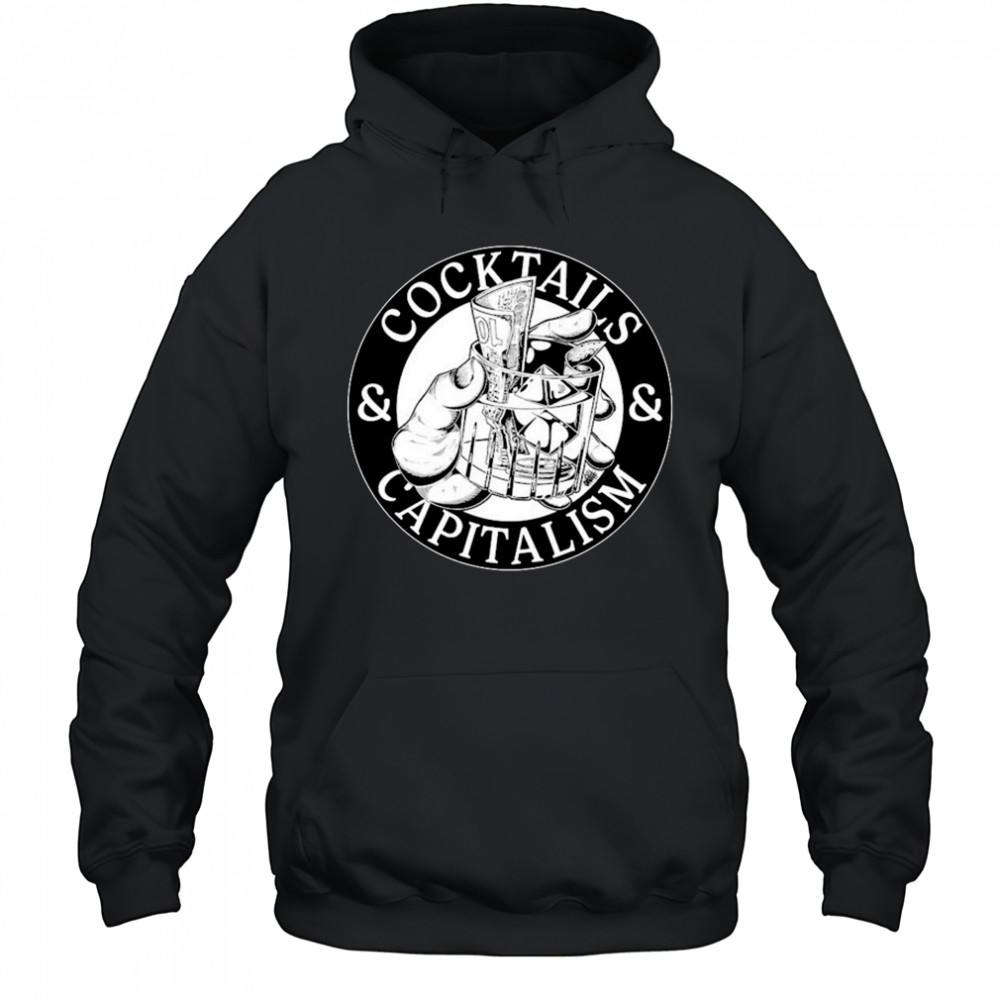 Cocktails & Capitalism T-shirt Hoodie
