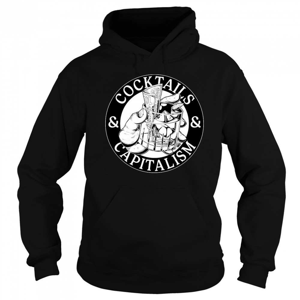 Cocktails & Capitalism T-shirt Sweatshirt