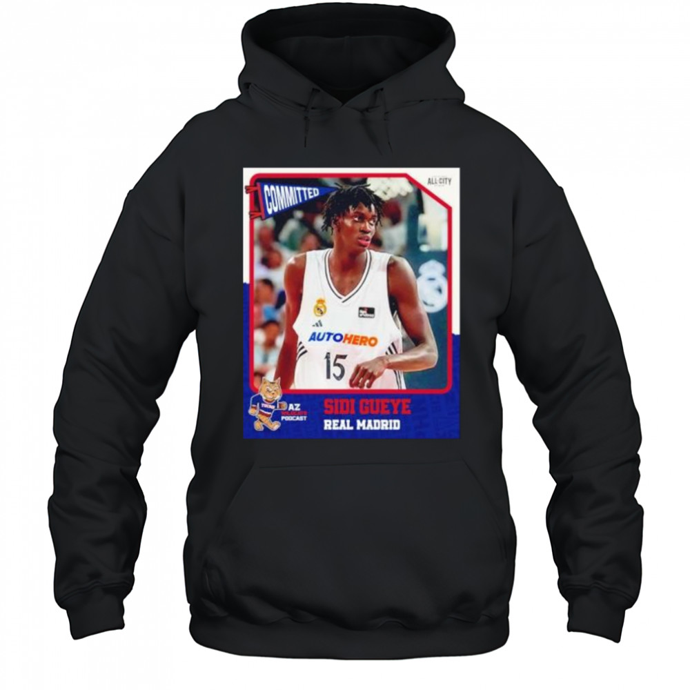 Committed Sidi Gueye real madrid Arizona Wildcats shirt Hoodie