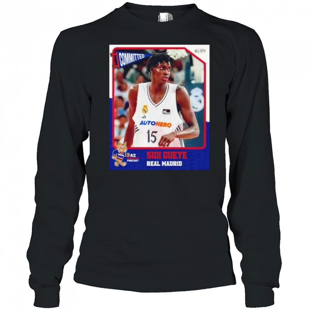 Committed Sidi Gueye real madrid Arizona Wildcats shirt Long Sleeved