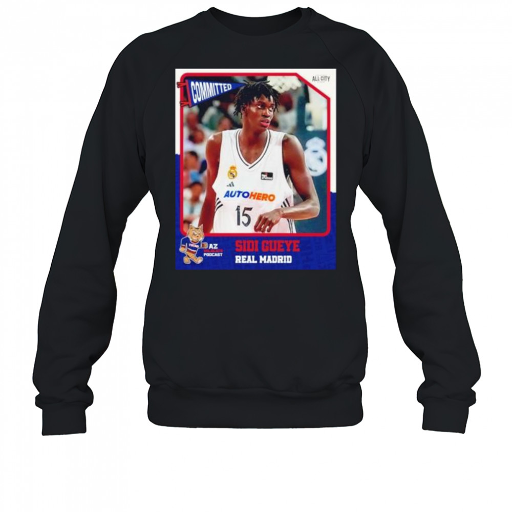 Committed Sidi Gueye real madrid Arizona Wildcats shirt Sweatshirt