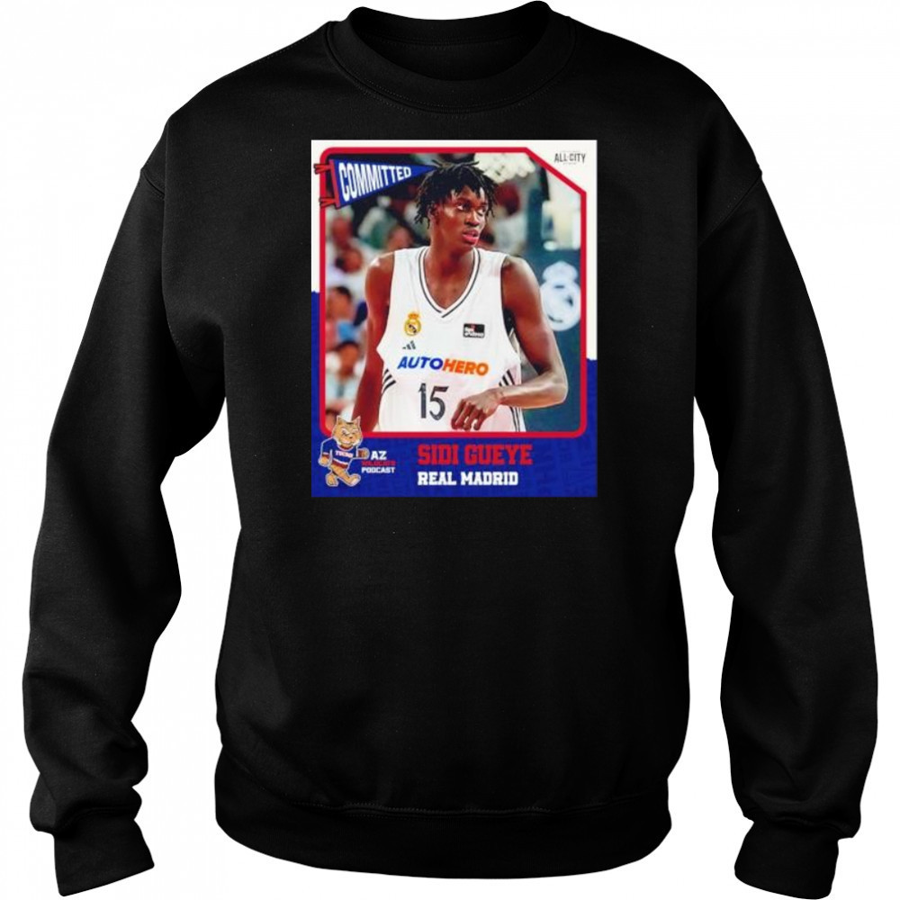 Committed Sidi Gueye real madrid Arizona Wildcats shirt Hoodie