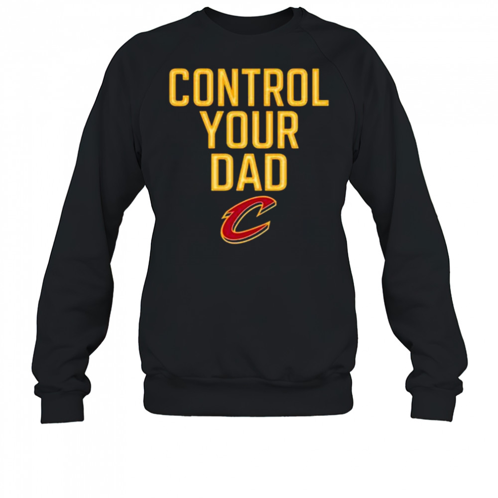 Control Your Dad Cleveland Cavaliers 2025 t-shirt Sweatshirt