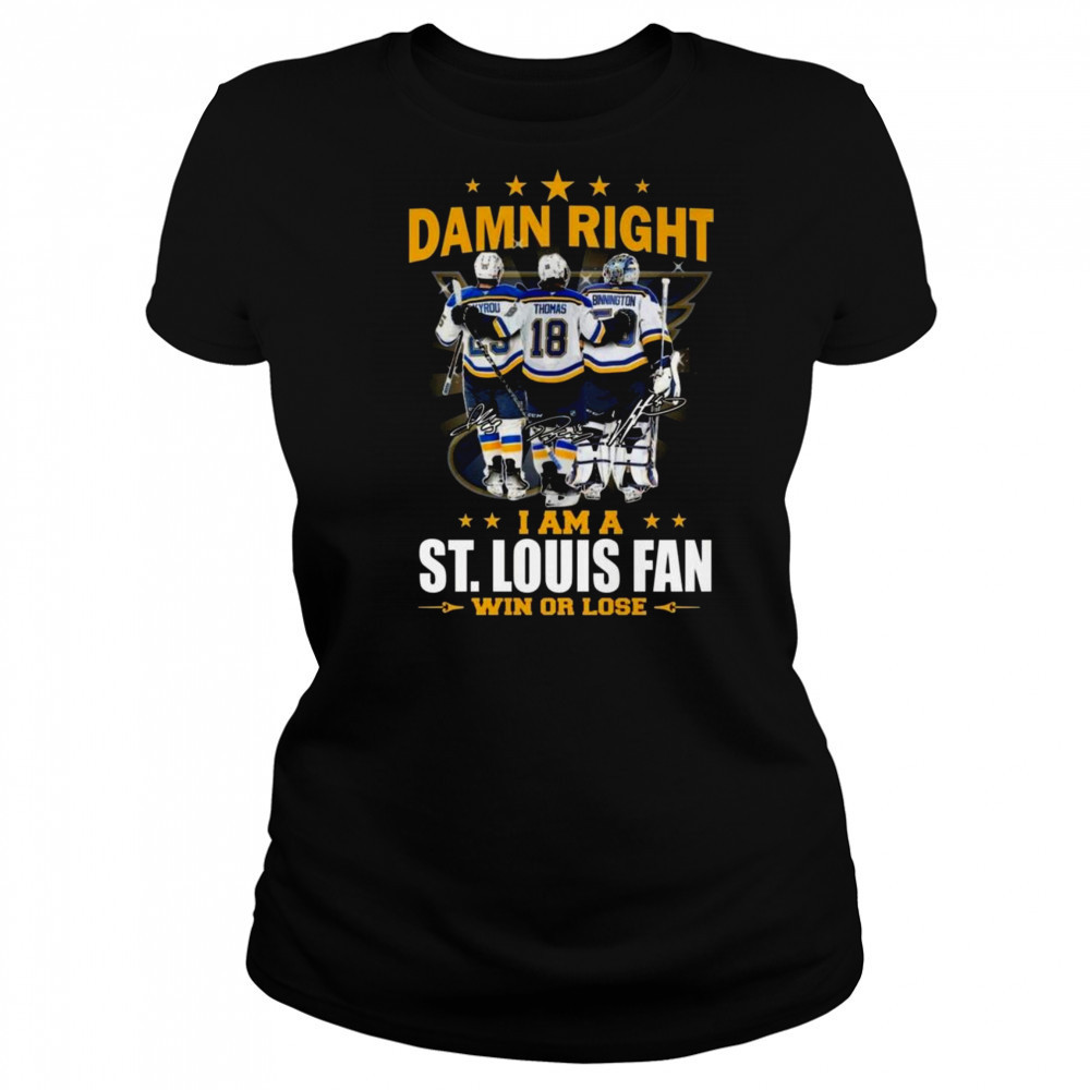 Damn Right I Am A St. Louis Blues Win Or Lose Signatures 2025 Shirt Women's T-shirt