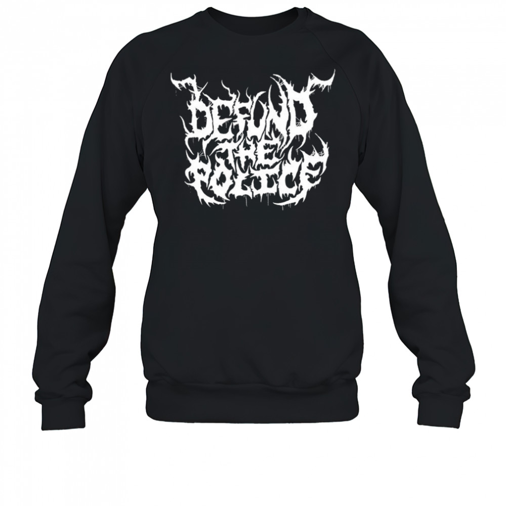 Defund The Police Metal T-shirt Sweatshirt