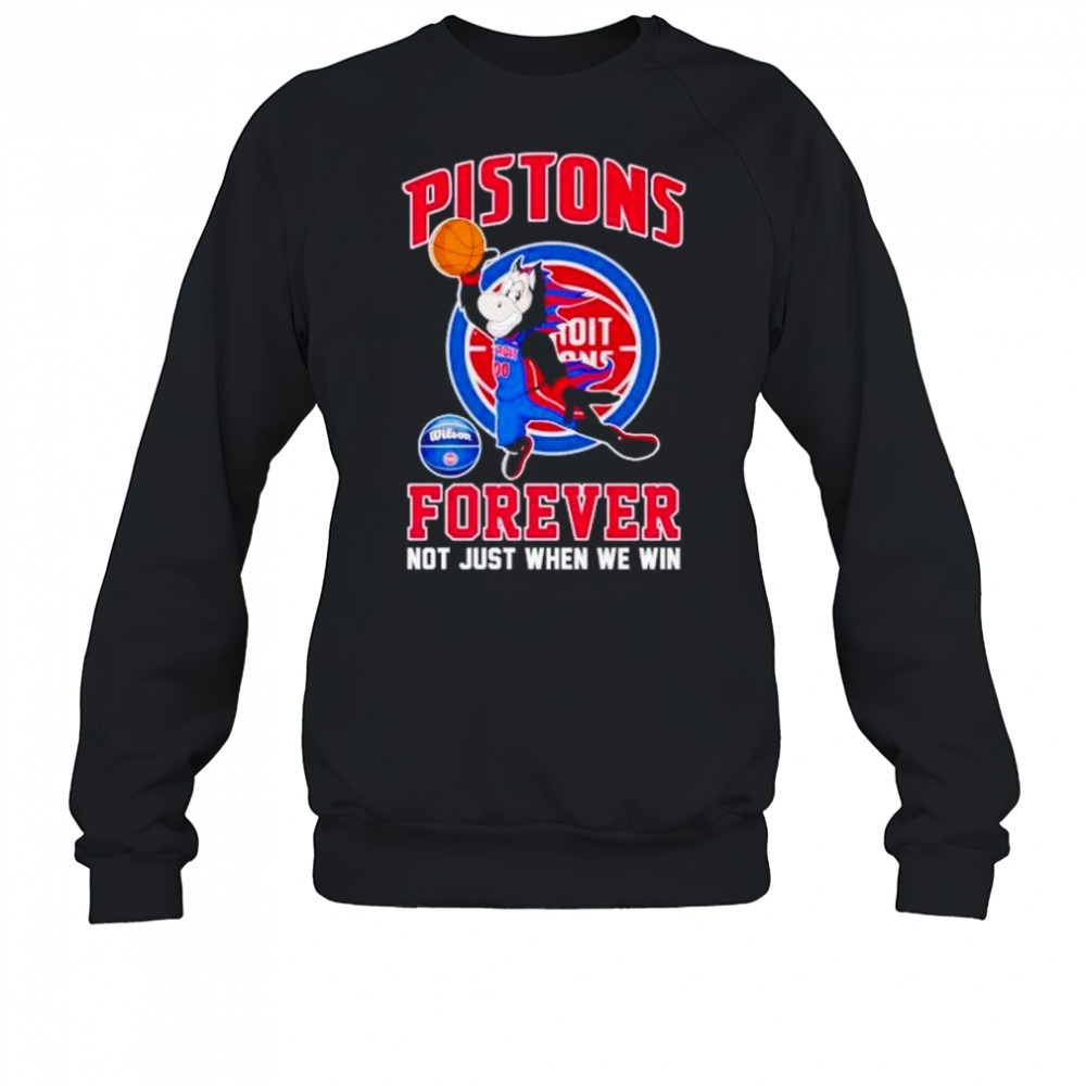 Detroit Pistons Hooper mascot forever not just when we win shirt Sweatshirt